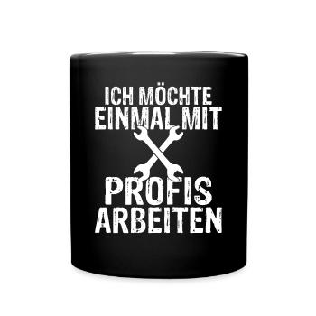 Ich möchte einmal mit Profis arbeiten Handwerker M - Tasse einfarbig - Schwarz - Vorne