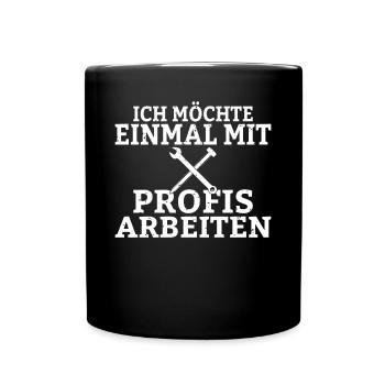 Ich möchte einmal mit Profis arbeiten Handwerker M - Tasse einfarbig - Schwarz - Vorne