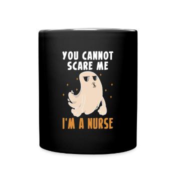 You Cannot Scare Me I´m A Nurse Krankenschwester - Tasse einfarbig - Schwarz - Vorne