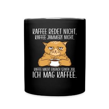 Kaffee redet nicht Kaffee jammert nicht ich mag Ka - Tasse einfarbig - Schwarz - Vorne