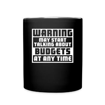 Warning May Start Talking About Budgets - Tasse einfarbig - Schwarz - Vorne