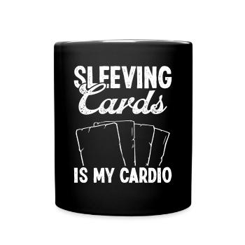 Trading Card Game Sleeving Cards is my Cardio - Tasse einfarbig - Schwarz - Vorne
