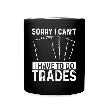 Trading Card Game Sorry I cant TradeTrading Card G - Tasse einfarbig - Schwarz - Vorne