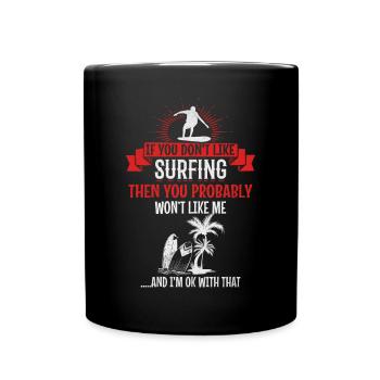 If you don't like surfing, you like me - Full Colour Mug - black - Front