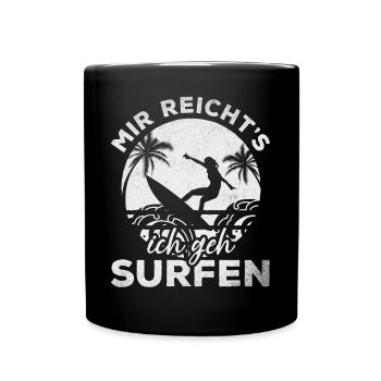Surfer Wassersport Surfing Mir Reicht's Ich Geh - Tasse einfarbig - Schwarz - Vorne