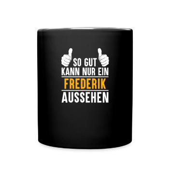 Frederik Vorname Name Geschenk - Tasse einfarbig - Schwarz - Vorne