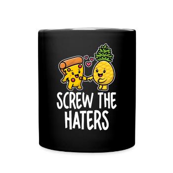 Screw The Haters Lustige Ananas Pizza Liebhaber - Tasse einfarbig - Schwarz - Vorne