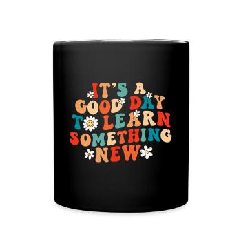 Inspirierender Lehrer Es ist ein guter Tag zu lernen - Tasse einfarbig - Schwarz - Vorne