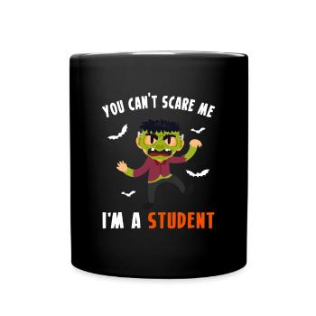 You Cant Scare Me Im A Student - Full Colour Mug - black - Front