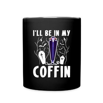 Ill Be In My Coffin Vampir Sarg Shirt - Tasse einfarbig - Schwarz - Vorne