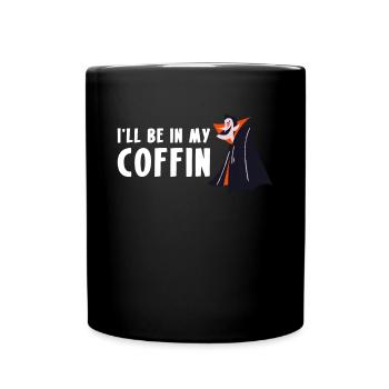 Ill Be In My Coffin Vampir Sarg Shirt - Tasse einfarbig - Schwarz - Vorne