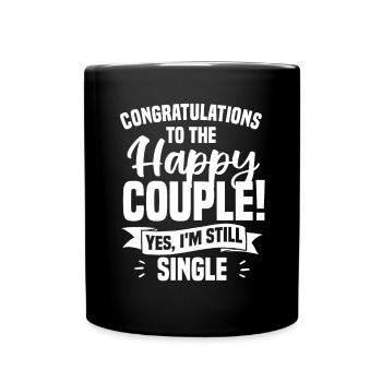 Congratulations To The Happy Couple Yes I'm Still - Full Colour Mug - black - Front