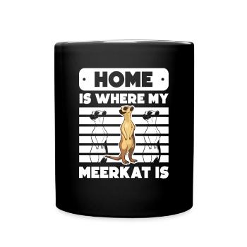Home is where my Meerkat is - Tasse einfarbig - Schwarz - Vorne