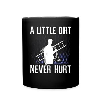 A Little Dirt Never Hurt Fireplace Chimney Sweeper - Full Colour Mug - black - Front