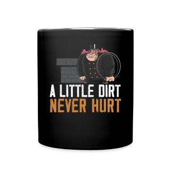 A Little Dirt Never Hurt Fireplace Chimney Sweeper - Full Colour Mug - black - Front