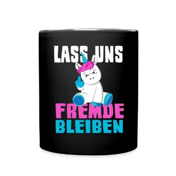 Lass uns Fremde Bleiben Einhorn Humor - Tasse einfarbig - Schwarz - Vorne