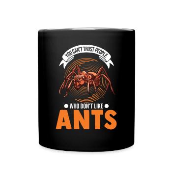 You can't trust people who don't like Ants Ameisen - Full Colour Mug - black - Front