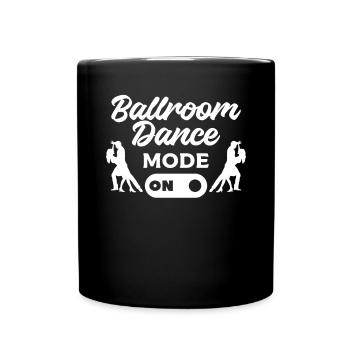Ballroom Dance Mode On Dancer - Full Colour Mug - black - Front