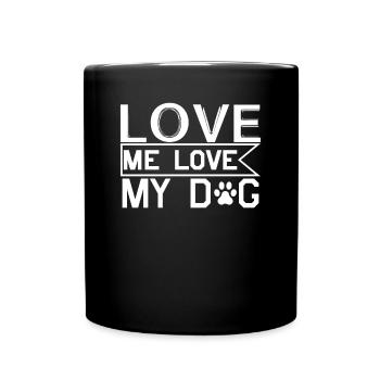 Liebe mich Liebe meinen Hund - Tasse einfarbig - Schwarz - Vorne