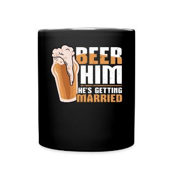 Beer Him - Er Heiratet - Junggesellenabschied - Tasse einfarbig - Schwarz - Vorne