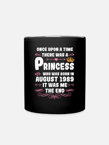 Once upon a time there was a princess. August 1989 Birth - Full Colour Mug - black
