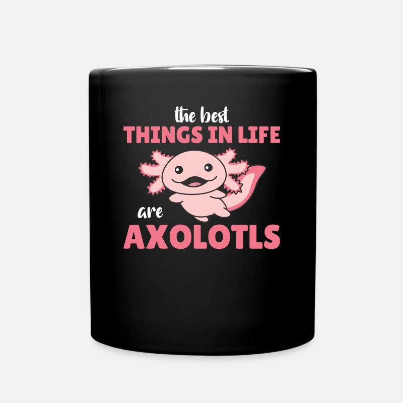 the best things in life are Axolotls süße Axololt - Tasse einfarbig - Schwarz