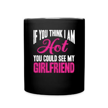 Si vous pensez que je suis mignon, vous devriez voir ma petite amie - Mug uni - noir - Devant