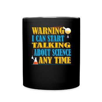 Warnung Ich Kann Jederzeit Über Die Wissenschaft - Tasse einfarbig - Schwarz - Vorne
