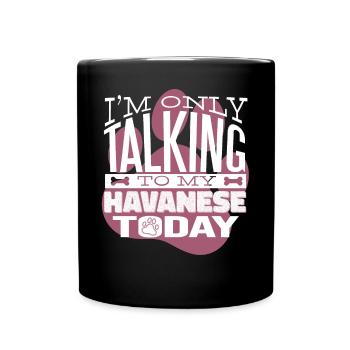 Hundebesitzer Talking to my Havanese - Tasse einfarbig - Schwarz - Vorne