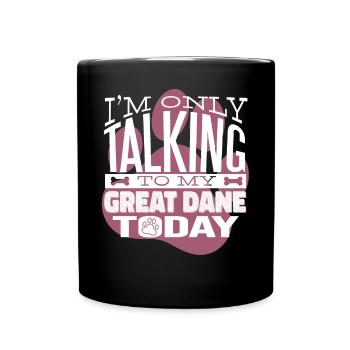 Dog owner Talking to my Great Dane - Full Colour Mug - black - Front
