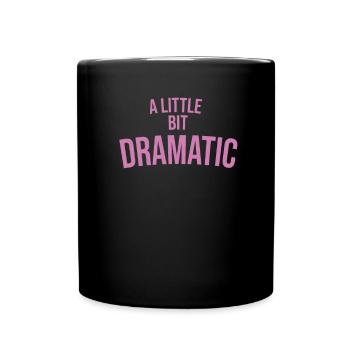 Ein Bisschen Dramatische Mädchen Frauen Freundin - Tasse einfarbig - Schwarz - Vorne