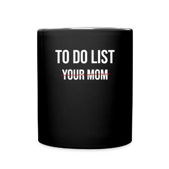 To Do List Your Mom - Full Colour Mug - black - Front