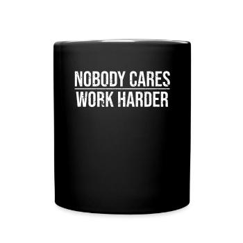 No one cares about working harder, - Full Colour Mug - black - Front
