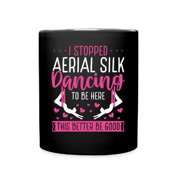 Aerial Silk Dancing be good Aerial Silk Dancer - Tasse einfarbig - Schwarz - Vorne