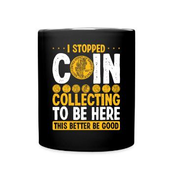 Coin Collecting Nurmismatics Coin Collector - Tasse einfarbig - Schwarz - Vorne
