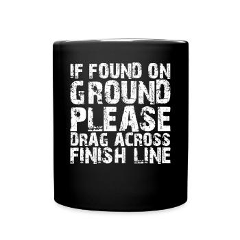 If Found On Ground Please Drag Across Finish Line3 - Tasse einfarbig - Schwarz - Vorne