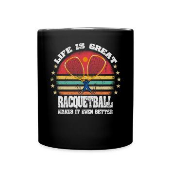 Life is Great Racquetball Makes It Better - Full Colour Mug - black - Front