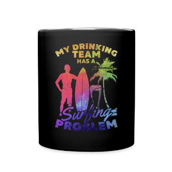 Mein Trinkteam hat ein Surfproblem Lustiger Surfer - Tasse einfarbig - Schwarz - Vorne