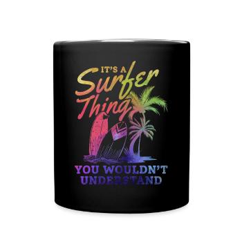 Surfer Es ist eine Surfer-Sache, die du nicht - Tasse einfarbig - Schwarz - Vorne