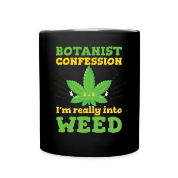Botanist Confession Im Really Into Weed - Full Colour Mug - black - Front