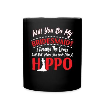 Will You Be My Bridesmaid Hippo Dress - Full Colour Mug - black - Front