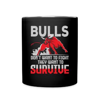 Bulls Dont Want To Fight Bulls Want To Survive - Full Colour Mug - black - Front