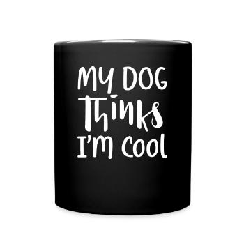My dog thinks I'm cool - Full Colour Mug - black - Front