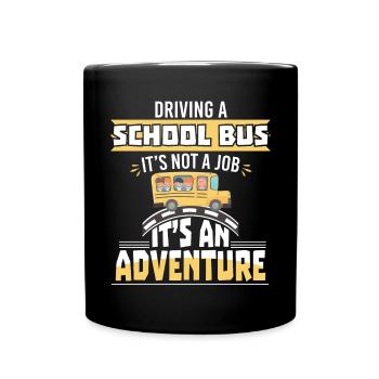 Driving School Bus Not A Job Adventure - Full Colour Mug - black - Front
