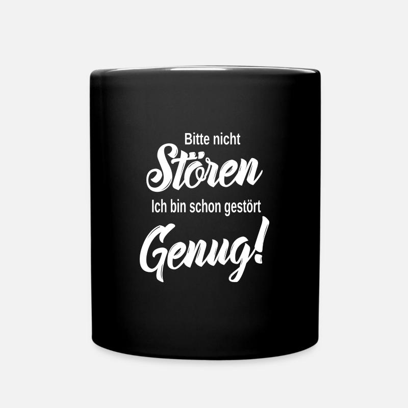Bitte Nicht Stören Ich Bin Schon Gestört Genug - Tasse einfarbig - Schwarz