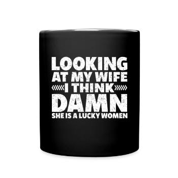 Wenn Ich Meine Frau Ansehe, Denke Ich, Dass Sie - Tasse einfarbig - Schwarz - Vorne