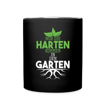 Garten Sprüche Nur die Harten kommen in den Garten - Tasse einfarbig - Schwarz - Vorne