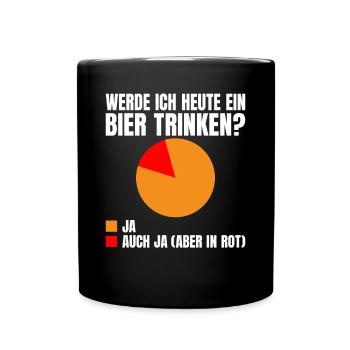 Werde ich heute ein Bier trinken? Ja oder ja (nur - Tasse einfarbig - Schwarz - Vorne