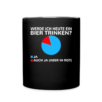 Werde ich heute ein Bier trinken? Ja oder ja (nur - Tasse einfarbig - Schwarz - Vorne
