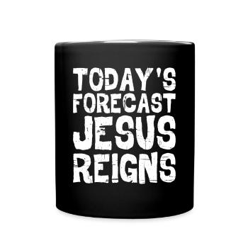 Today's Forecast, Jesus Reigns 5 - Full Colour Mug - black - Front